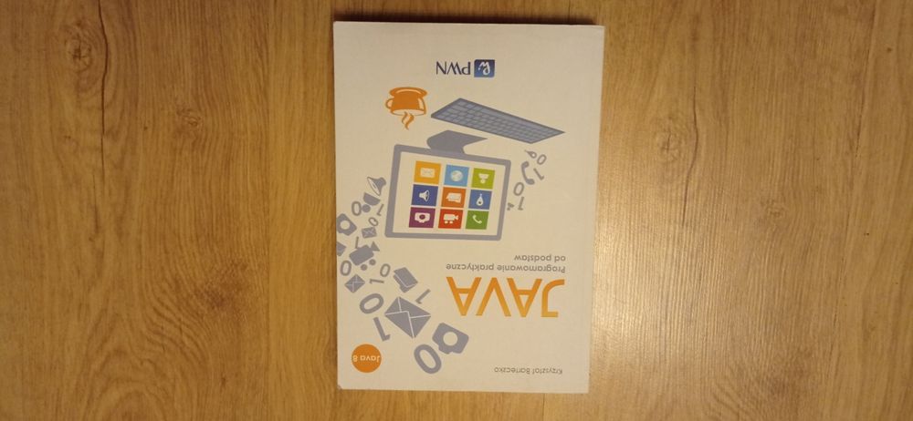 Java Programowanie praktyczne od podstaw Krzysztof Barteczko, wyd. PWN