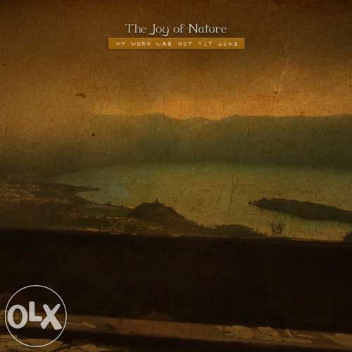 THE JOY OF NATURE - My Work Was Not Yet Done