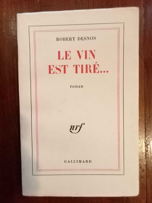 Robert Desnos - Le vin est tiré...
