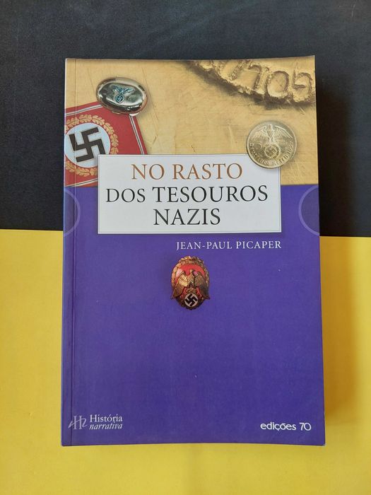 Jean-Paul Picaper - No Rasto dos Tesouros Nazis
