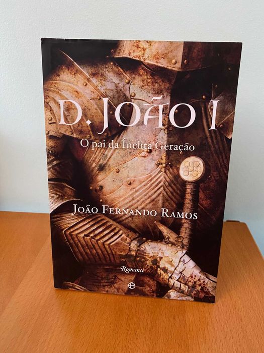 D. João I: O Pai da Ínclita Geração - João Fernando Ramos