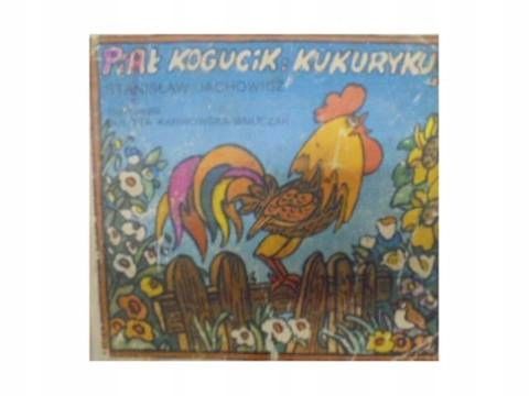 Piał kogucik i kukuryku Stanisław Jachowicz