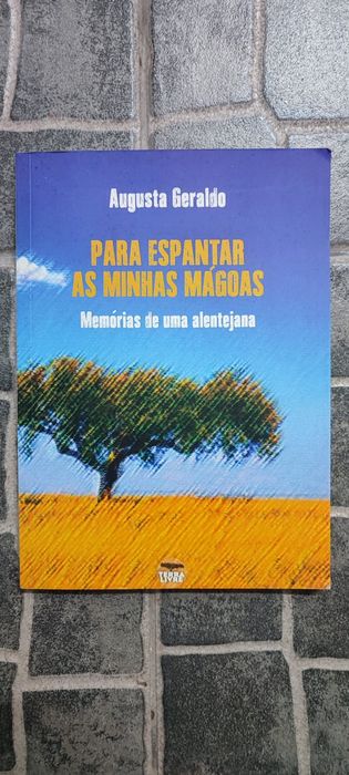 Para Espantar as Minhas Mágoas: Memórias de uma Alentejana por Augusta Geraldo