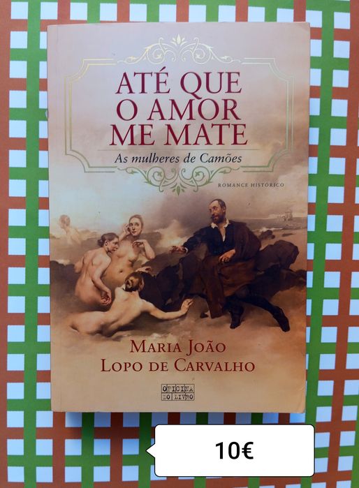 ATÉ QUE O AMOR ME MATE / Maria João Lopo de Carvalho