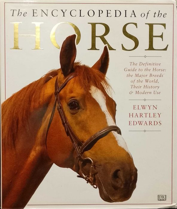 The Encyclopedia of the Horse - Elwyn Hartley Edwards