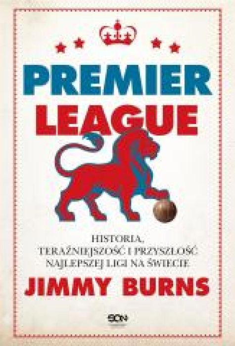 Premier League Sine Qua Non Jimmy Burns Rok wydania: 2024, oprawa: