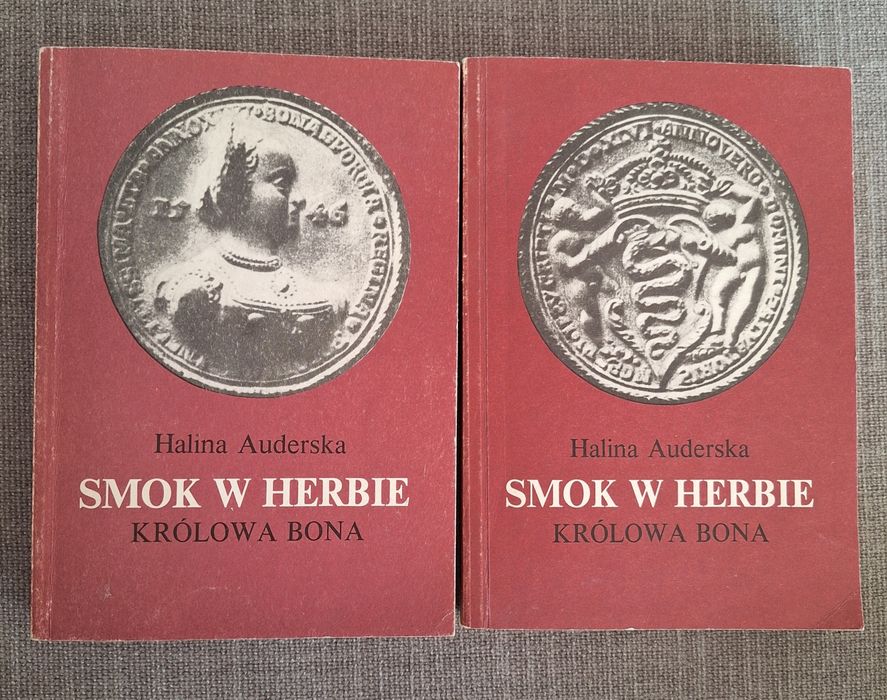 Halina Auderska - Smok w herbie. Królowa Bona