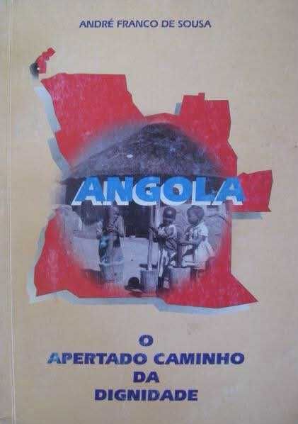 ANGOLA - O Apertado caminho da Dignidade, de André Franco de Sousa - Lisboa 1988