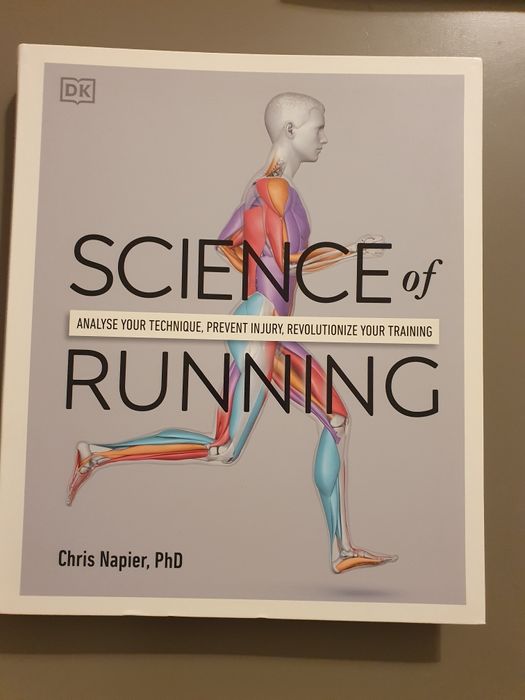 Science of Running : Analyse your Technique, Prevent Injury, Revolutio
