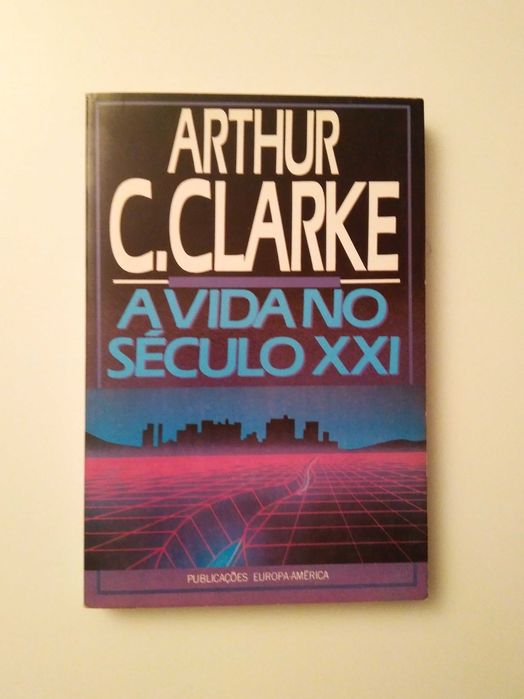 Arthur C. Clarke - A vida no Século XXI