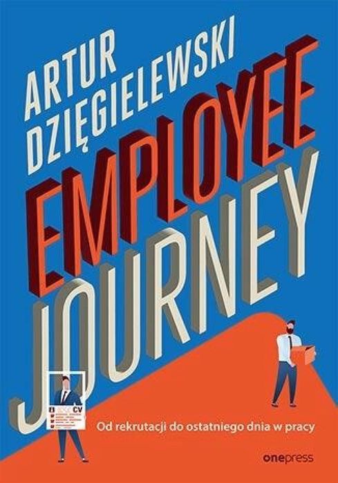 Employee journey. Od rekrutacji do ostatniego.. One Press / Helion