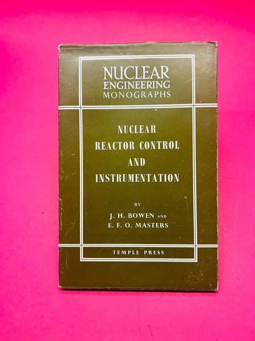 Nuclear Reactor Control and Instrumentation —  J.H.Bowen and E.Masters