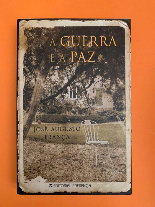A Guerra e a Paz - José-Augusto França