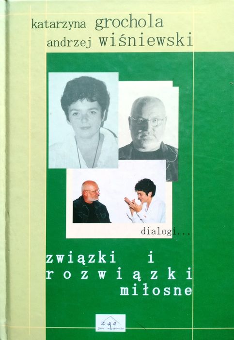 Związki i rozwiązki miłosne. Katarzyna Grochola, Andrzej Wiśniewski