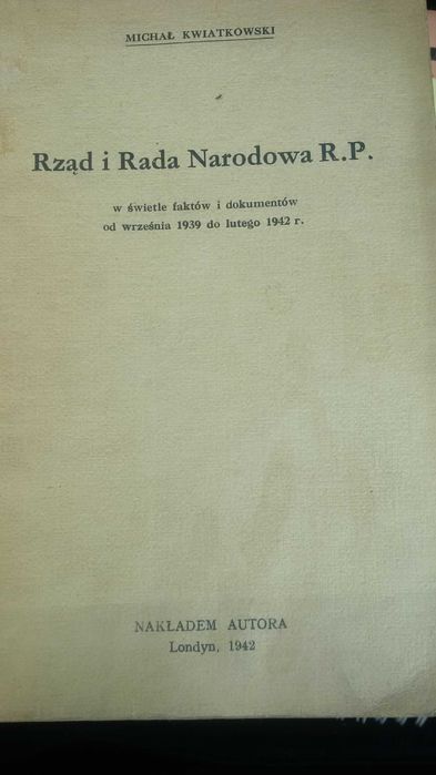 Rząd i Rada Narodowa R.P. Michał Kwiatkowski 1942 wyd. londyńskie IIWŚ