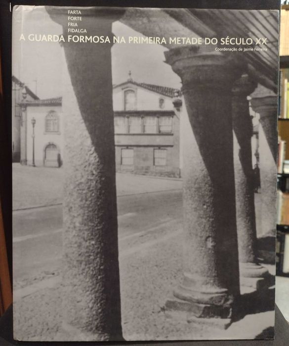 A Guarda formosa na primeira metade do Século XX - Jaime Ferreira