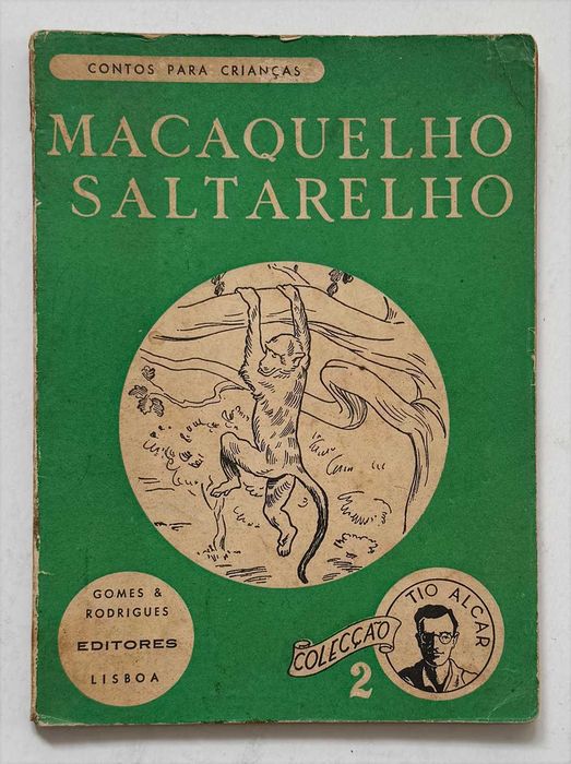 Anos 40?_MACAQUELHO SALTARELHO (Contos Para Crianças), colecção TIO ALCAR, 2. Em muito bom estado geral.