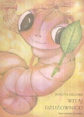 Witaj Dżdżownico Dorota Gellner