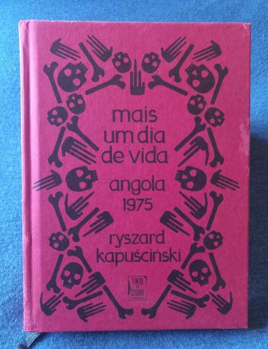 Mais um Dia de Vida; Angola 1975 - Ryszard Kapuscinski