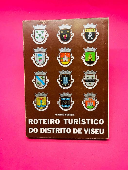 Roteiro Turístico do Distrito de Viseu — Alberto Correio