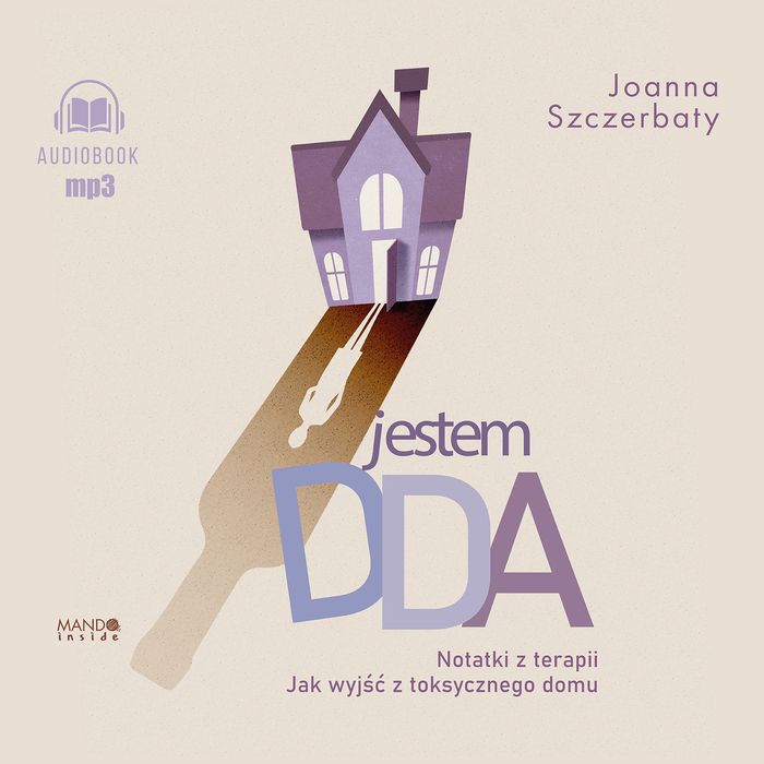 Cd Mp3 Jestem Dda. Notatki Z Terapii. Jak Wyjść Z Toksycznego Domu. Nowy Produkt