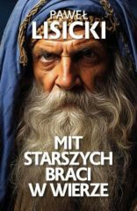Mit starszych braci w wierze Fronda Paweł Lisicki Rok wydania: 2024,