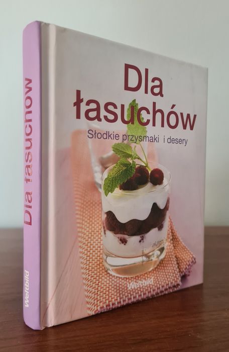 Dla łasuchów. Słodkie przysmaki i desery - Książka
