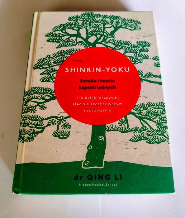Shinrin Yoku Qing Li Sztuka i teoria kąpieli leśnych UNIKAT