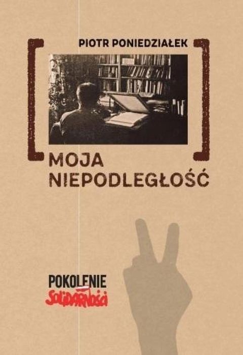 Moja niepodległość Księgarnia Akademicka Piotr Poniedziałek Rok