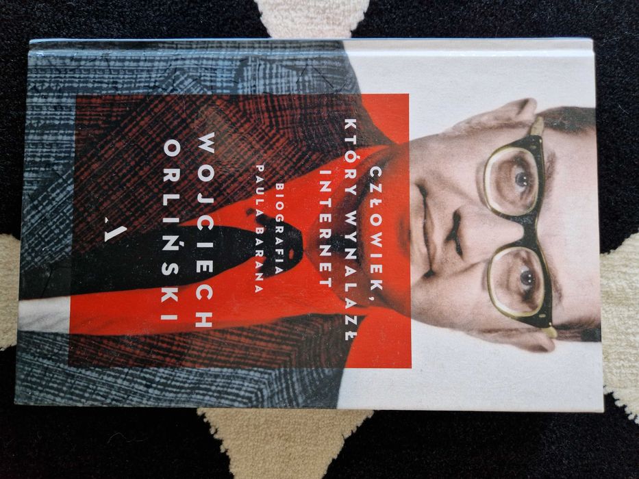 Człowiek, który wynalazł internet. B. Paula Barana - Wojciech Orliński