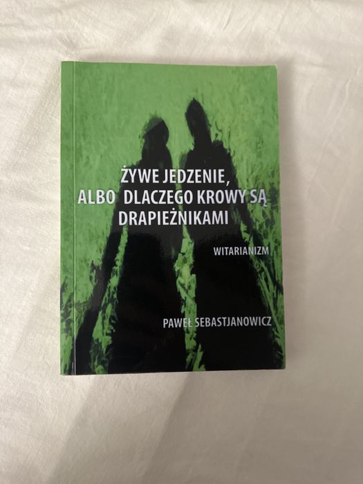 Żywe jedzenie, albo dlaczego krowy są drapieżnikami - witarianizm