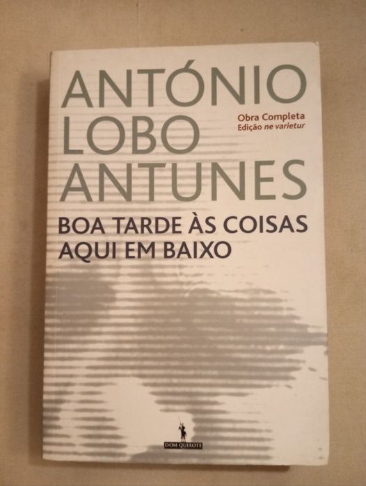 Lobo Antunes (1.ª edição) - Boa Tarde às Coisas Aqui em Baixo