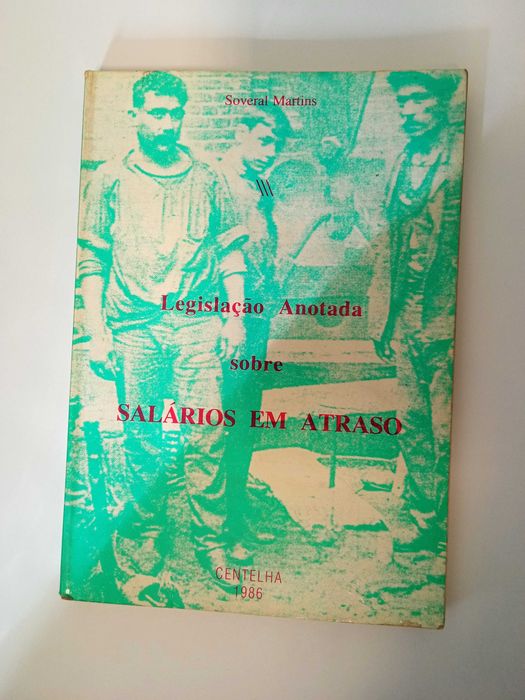 Legislação anotada sobre salários em atraso, de Soveral Martins