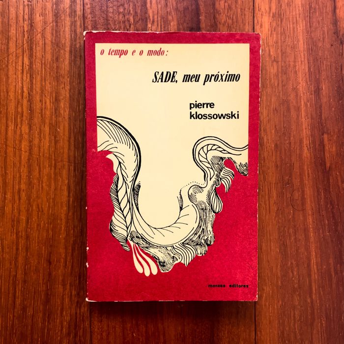 Pierre Klossovski - Sade, Meu Próximo precedido de O Filósofo Celerado