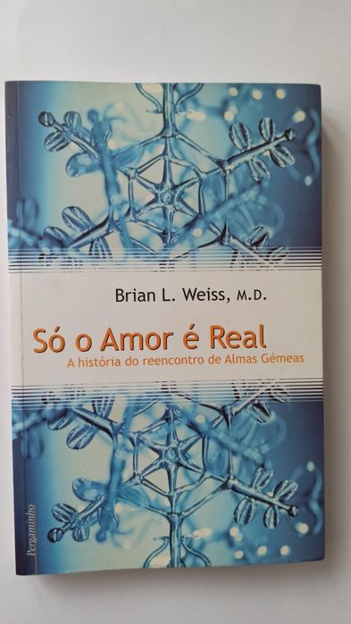 Só o Amor é Real - Brian L. Weiss