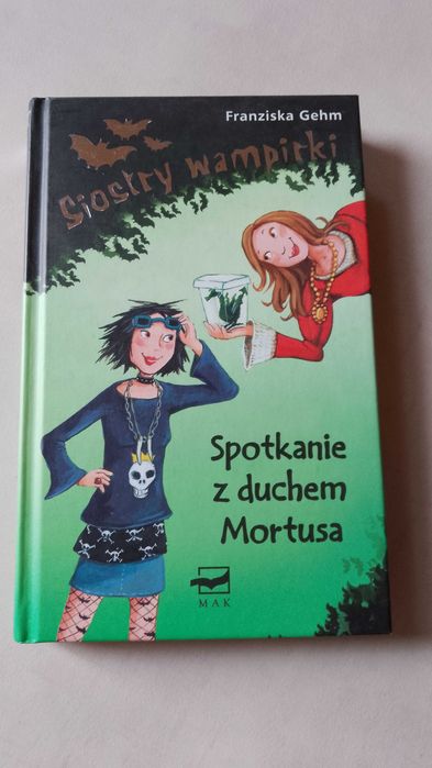 F. Gehm "Siostry wampirki. Spotkanie z duchem Mortusa" 2010