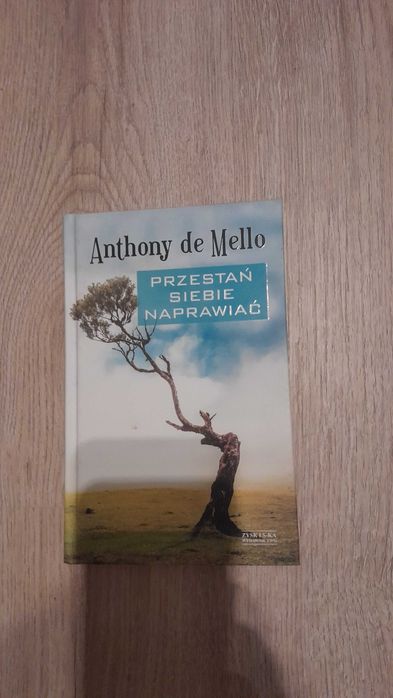 Przestań siebie naprawiać - Anthony de Mello