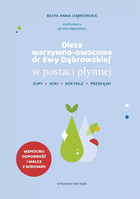 Dieta warzywno-owocowa dr Ewy Dąbrowskiej w postaci płynnej. WAM
