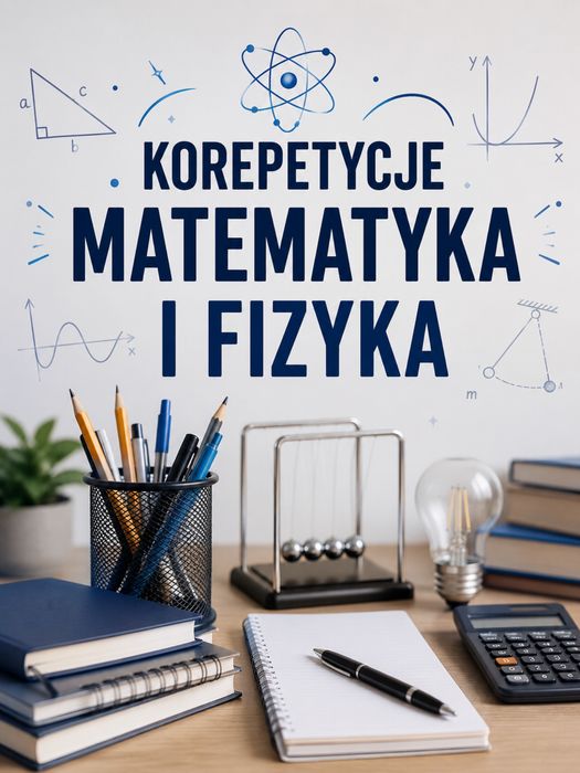 Korepetycje Matematyka i Fizyka