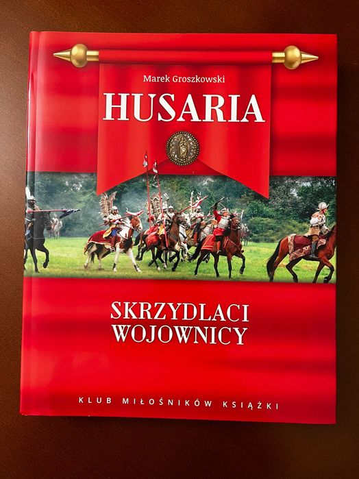 "Husaria  Skrzydlaci wojownicy" Marek Groszkowski NOWE