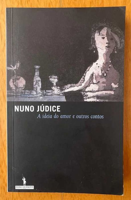 "A Ideia do Amor e Outros Contos" de Nuno Júdice