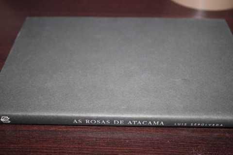 Luis Sepúlveda - As Rosas de Atacama, 2000, 1ª edição