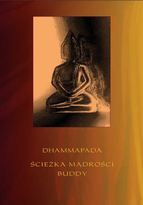 Dhammapada – Ścieżka mądrości Buddy - | ZA DARMO!