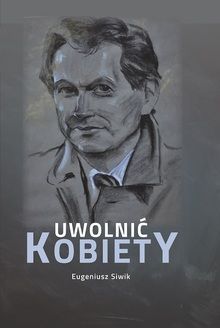 Uwolnić Kobiety Eugeniusz Siwik