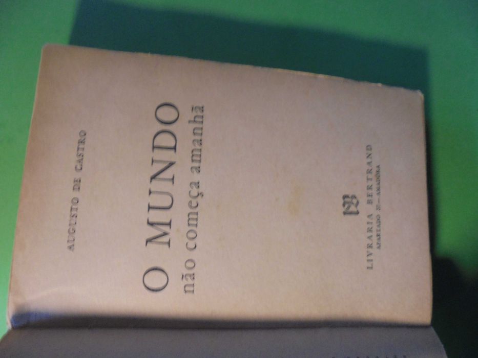 Castro (Augusto de);O Mundo não começa Amanhã
