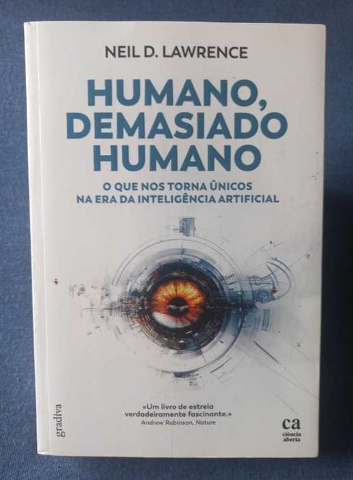 Humano, Demasiado Humano; O que nos torna únicos na era da inteligência artificial - Neil D. Lawrence