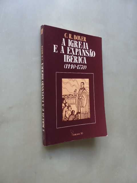 A Igreja e a Expansão Ibérica de G. R. Boxer