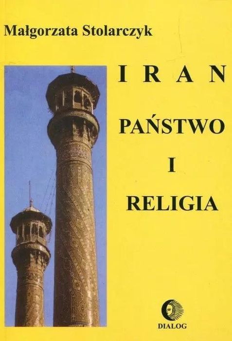 Iran. Państwo I Religia Stolarczyk Małgorzata Małgorzata Stolarczyk