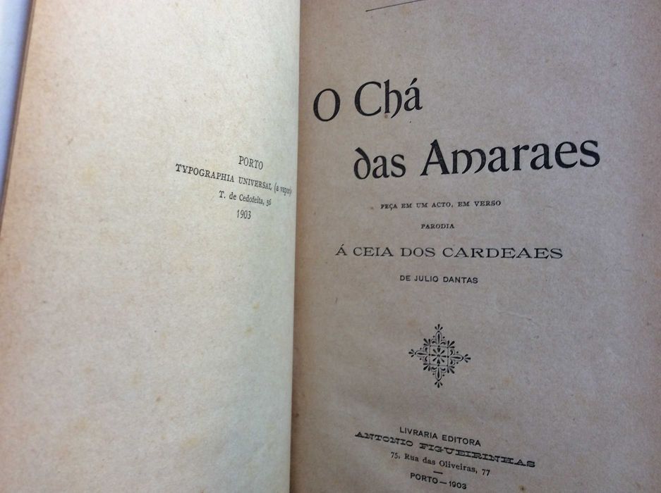 0 Chá das Amaraes. Peça em um acto, em verso. Parodia á ceia dos Cardeaes de Julio Dantas, 1903.