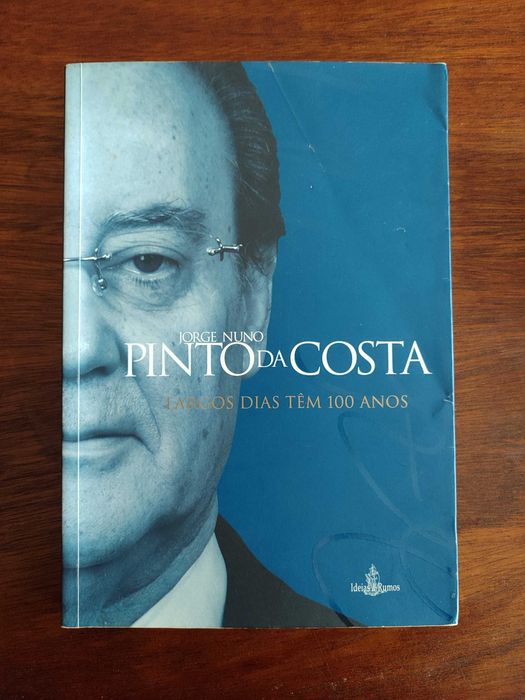 Jorge Nuno Pinto da Costa - Largos Dias Têm 100 Anos